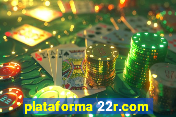 plataforma 22r.com